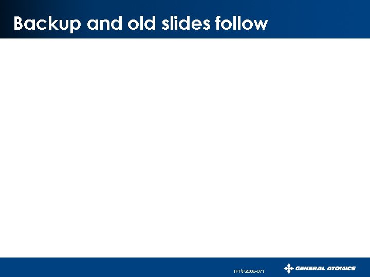 Backup and old slides follow IFTP 2006 -071 