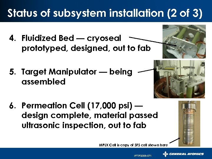Status of subsystem installation (2 of 3) 4. Fluidized Bed — cryoseal prototyped, designed,