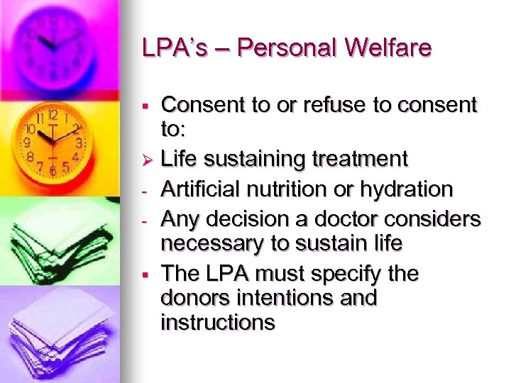 LPA’s – Personal Welfare Consent to or refuse to consent to: Ø Life sustaining