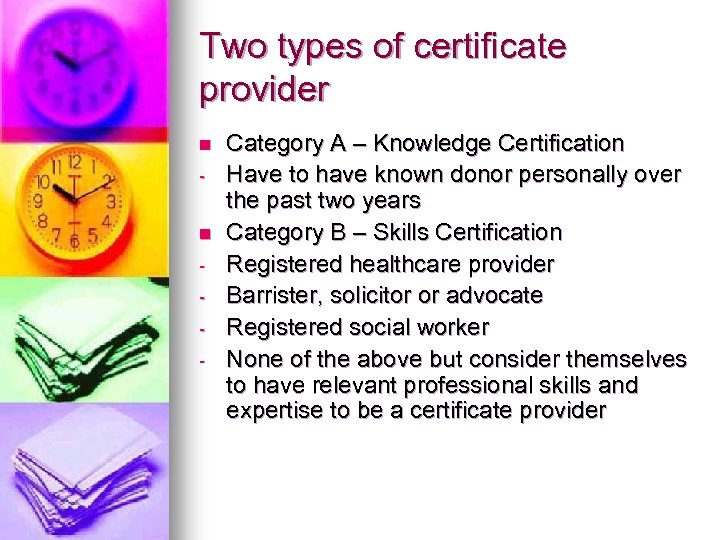 Two types of certificate provider n n - Category A – Knowledge Certification Have