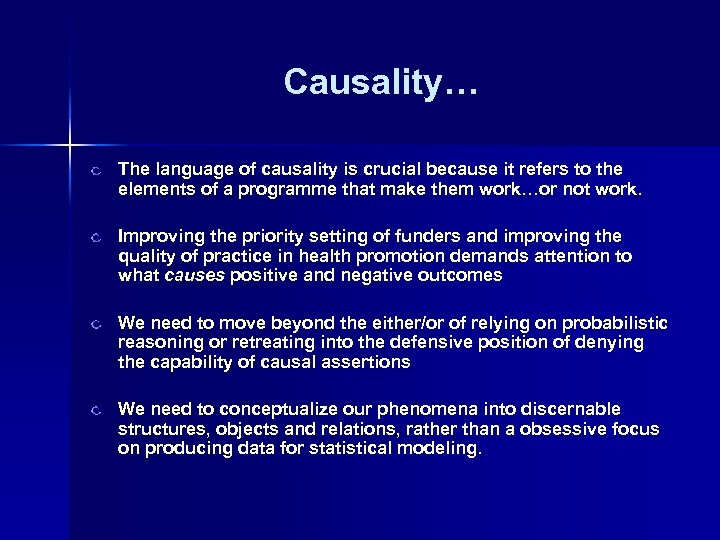 Causality… The language of causality is crucial because it refers to the elements of