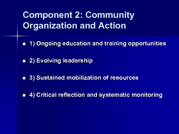 Component 2: Community Organization and Action n 1) Ongoing education and training opportunities n