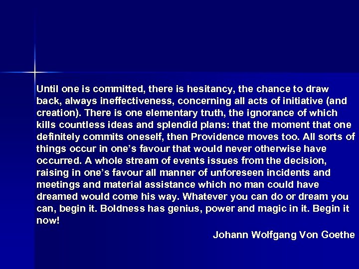 Until one is committed, there is hesitancy, the chance to draw back, always ineffectiveness,