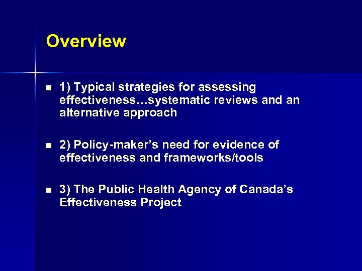 Overview n 1) Typical strategies for assessing effectiveness…systematic reviews and an alternative approach n