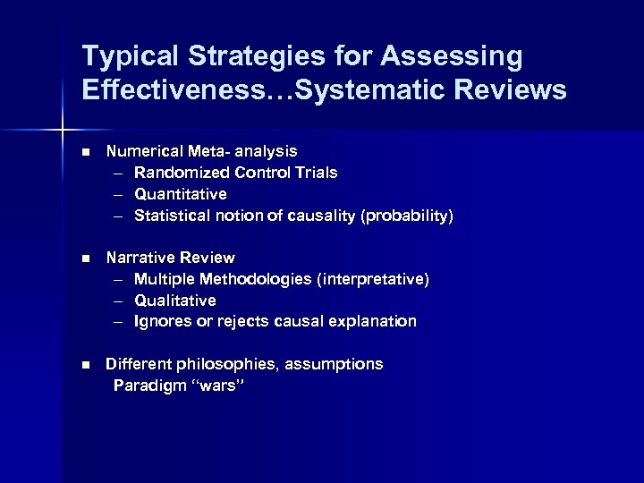 Typical Strategies for Assessing Effectiveness…Systematic Reviews n Numerical Meta- analysis – Randomized Control Trials