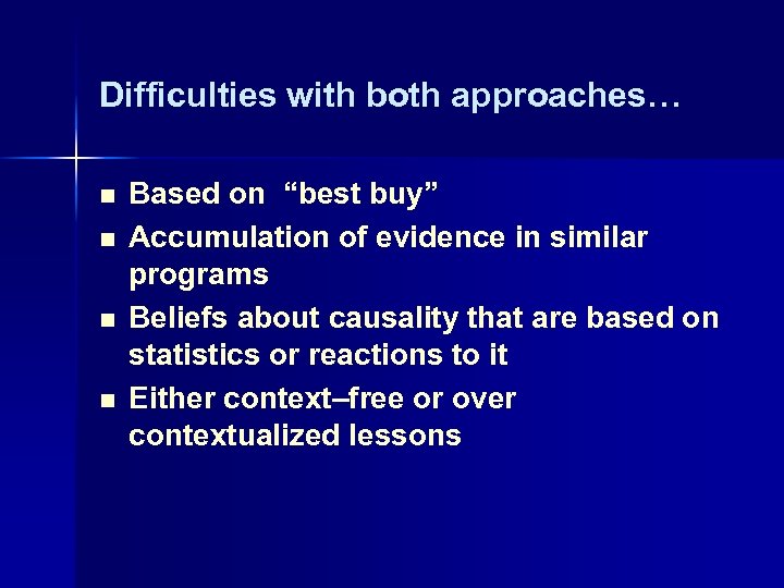 Difficulties with both approaches… n n Based on “best buy” Accumulation of evidence in