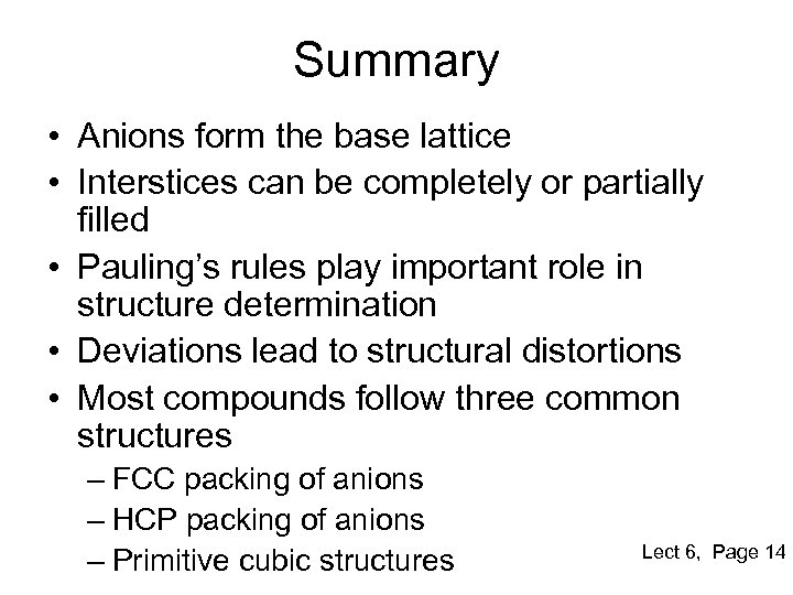 Summary • Anions form the base lattice • Interstices can be completely or partially