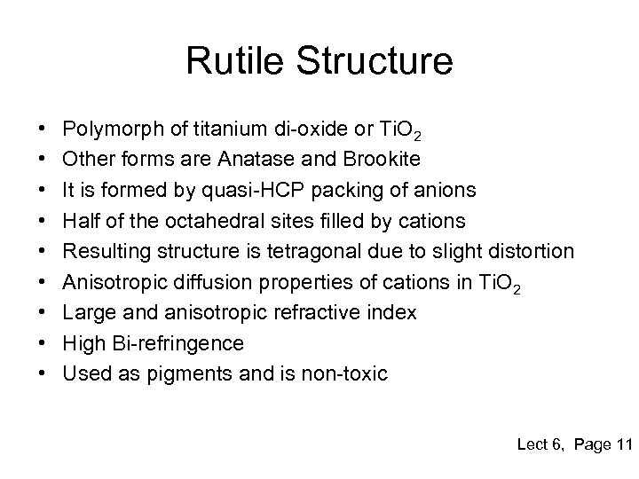 Rutile Structure • • • Polymorph of titanium di-oxide or Ti. O 2 Other