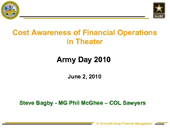 Cost Awareness of Financial Operations in Theater Army Day 2010 June 2, 2010 Steve