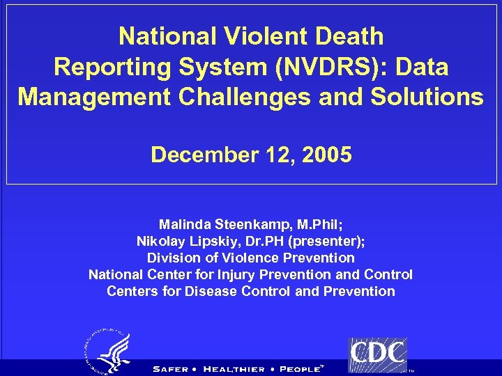 National Violent Death Reporting System (NVDRS): Data Management Challenges and Solutions December 12, 2005
