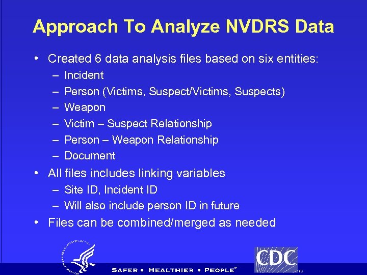 Approach To Analyze NVDRS Data • Created 6 data analysis files based on six