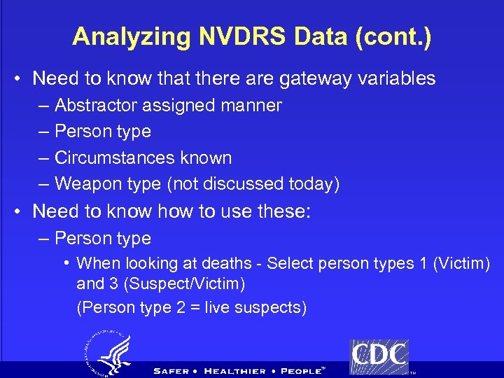Analyzing NVDRS Data (cont. ) • Need to know that there are gateway variables