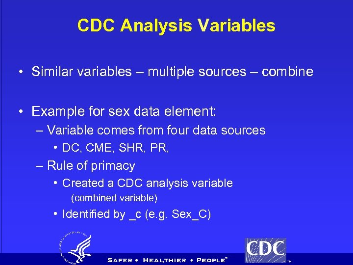 CDC Analysis Variables • Similar variables – multiple sources – combine • Example for