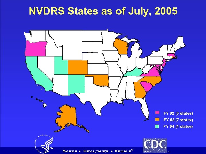 NVDRS States as of July, 2005 FY 02 (6 states) FY 03 (7 states)