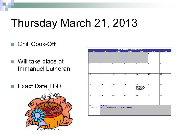 Thursday March 21, 2013 n Chili Cook-Off n Will take place at Immanuel Lutheran