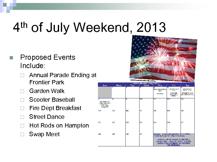 4 th of July Weekend, 2013 n Proposed Events Include: ¨ ¨ ¨ ¨