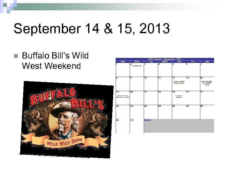 September 14 & 15, 2013 n Buffalo Bill’s Wild West Weekend http: //www. disneyland