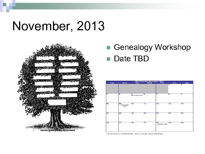November, 2013 n n n http: //www. libraryinjonesboro. org/? q =node/20 Genealogy Workshop Date