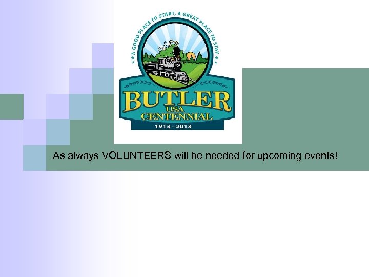 As always VOLUNTEERS will be needed for upcoming events! 