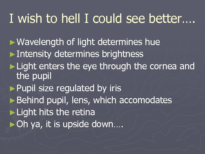 I wish to hell I could see better…. ► Wavelength of light determines hue