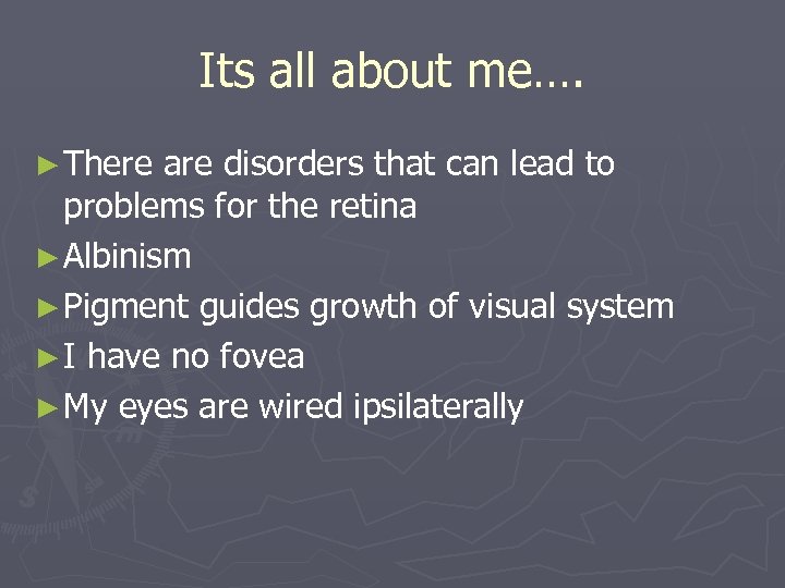 Its all about me…. ► There are disorders that can lead to problems for