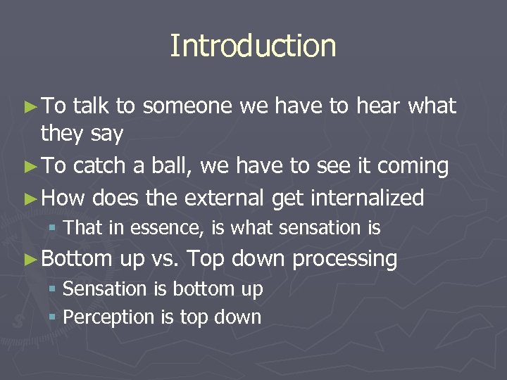 Introduction ► To talk to someone we have to hear what they say ►