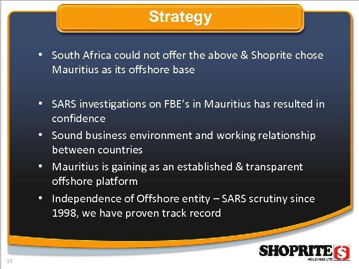 Strategy • South Africa could not offer the above & Shoprite chose Mauritius as