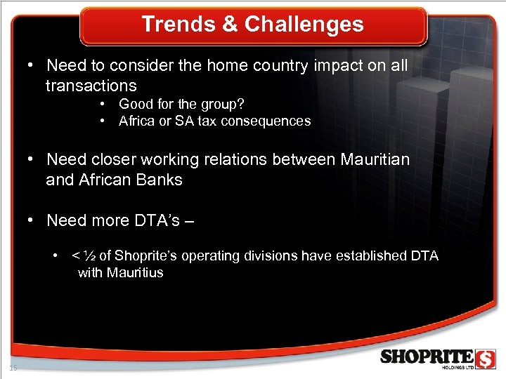 Trends & Challenges • Need to consider the home country impact on all transactions