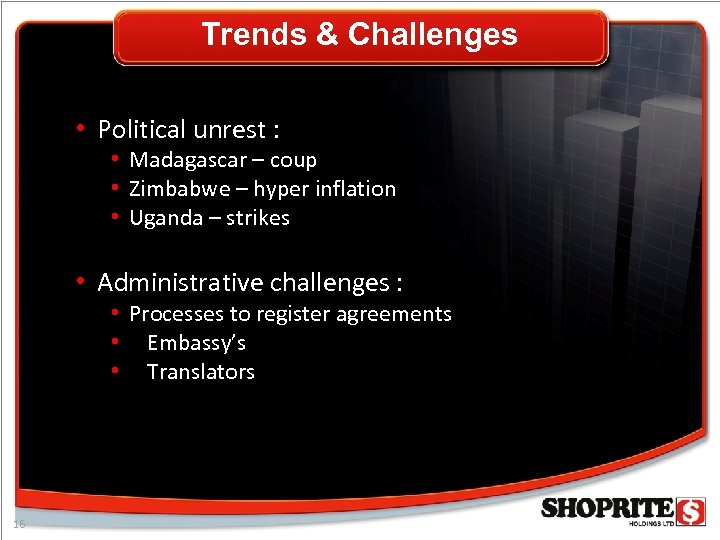 Trends & Challenges • Political unrest : • Madagascar – coup • Zimbabwe –