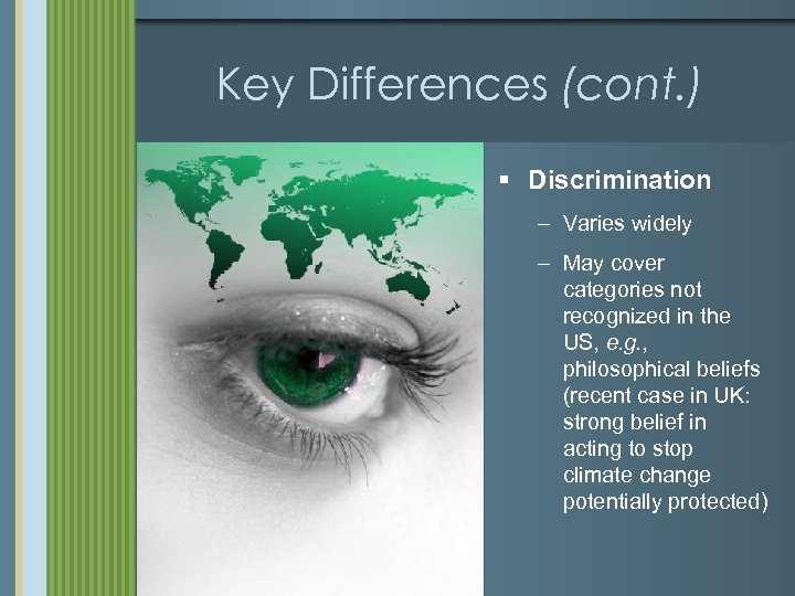 Key Differences (cont. ) § Discrimination – Varies widely – May cover categories not