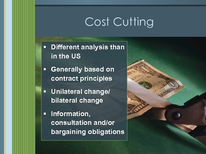 Cost Cutting § Different analysis than in the US § Generally based on contract