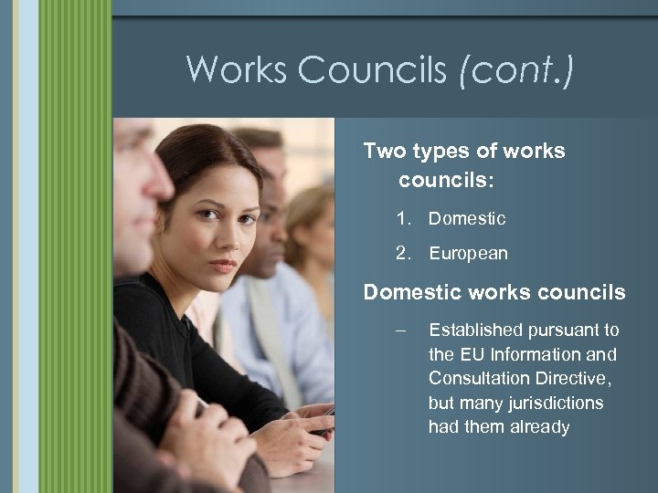 Works Councils (cont. ) Two types of works councils: 1. Domestic 2. European Domestic