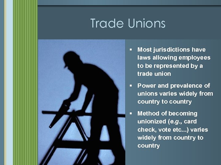 Trade Unions § Most jurisdictions have laws allowing employees to be represented by a