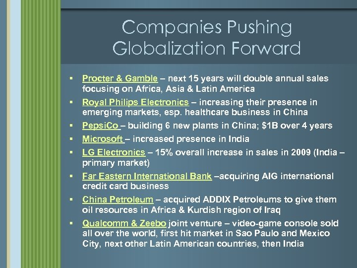 Companies Pushing Globalization Forward § § § § Procter & Gamble – next 15