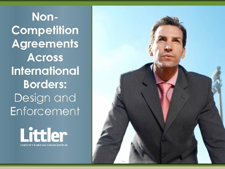 Non. Competition Agreements Across International Borders: Design and Enforcement 