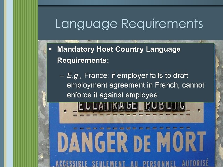 Language Requirements § Mandatory Host Country Language Requirements: – E. g. , France: if