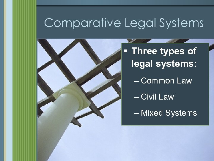 Comparative Legal Systems § Three types of legal systems: – Common Law – Civil