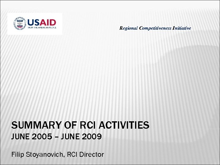 Regional Competitiveness Initiative SUMMARY OF RCI ACTIVITIES JUNE 2005 – JUNE 2009 Filip Stoyanovich,