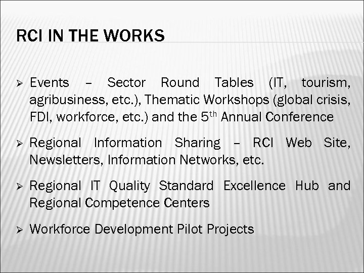 RCI IN THE WORKS Ø Events – Sector Round Tables (IT, tourism, agribusiness, etc.