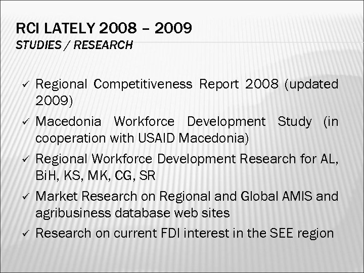 RCI LATELY 2008 – 2009 STUDIES / RESEARCH ü ü ü Regional Competitiveness Report