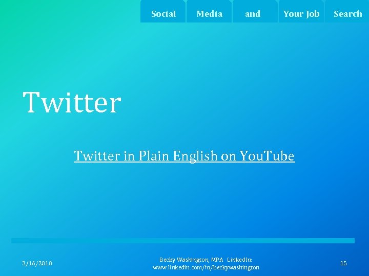 Social Media and Your Job Search Twitter in Plain English on You. Tube 3/16/2018