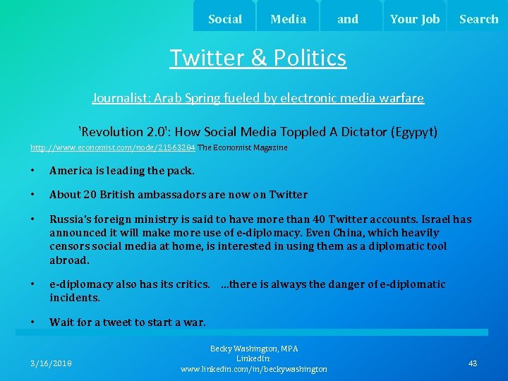 Social Media and Your Job Search Twitter & Politics Journalist: Arab Spring fueled by