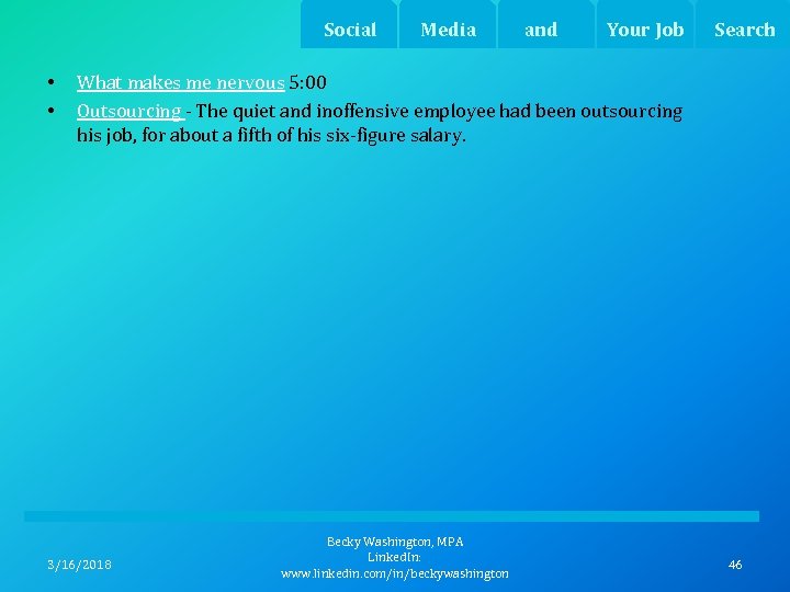 Social Media and Your Job Search • • What makes me nervous 5: 00