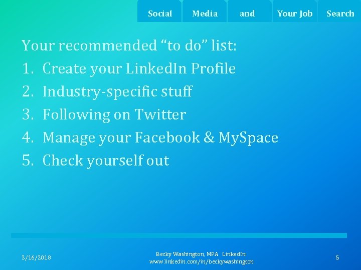 Social Media and Your Job Search Your recommended “to do” list: 1. Create your