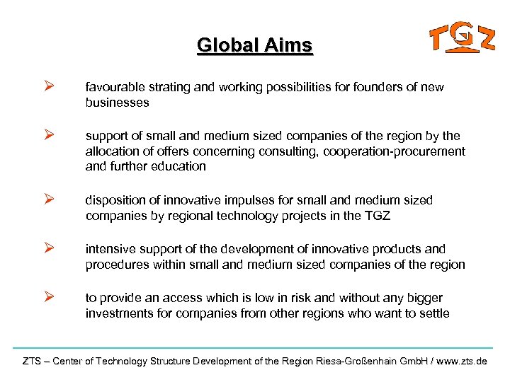 Global Aims Ø favourable strating and working possibilities for founders of new businesses Ø