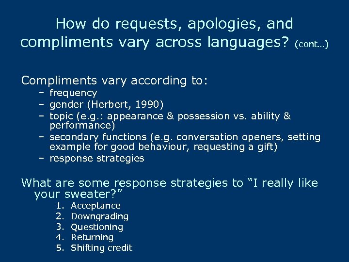 How do requests, apologies, and compliments vary across languages? (cont…) Compliments vary according to: