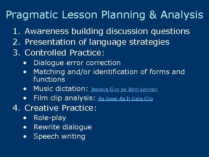 Pragmatic Lesson Planning & Analysis 1. Awareness building discussion questions 2. Presentation of language
