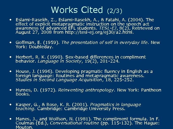 Works Cited (2/3) • Eslami-Rasekh, Z. , Eslami-Rasekh, A. , & Fatahi, A. (2004).