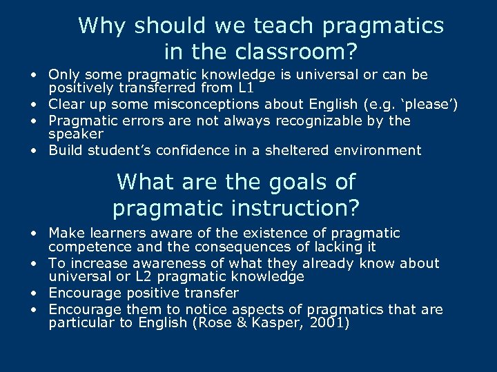 Why should we teach pragmatics in the classroom? • Only some pragmatic knowledge is
