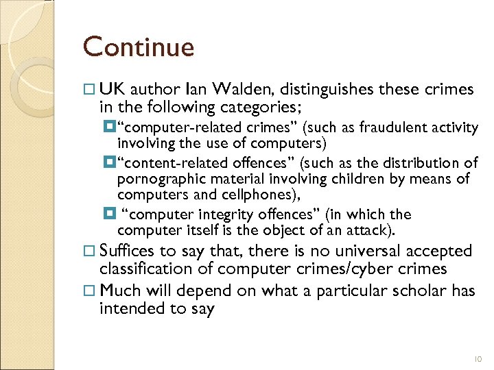 Continue UK author Ian Walden, distinguishes these crimes in the following categories; “computer-related crimes”